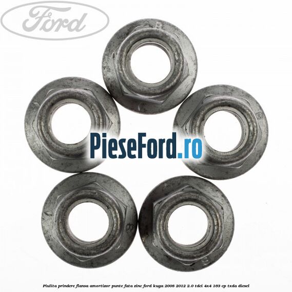 Piulita prindere flansa amortizor punte fata zinc Ford Kuga 2008-2012 2.0 TDCI 4x4 163 cp Piulita prindere flansa amortizor punte fata zinc Ford Kuga 2008-2012 2.0 TDCI 4x4 163 cp TXDA diesel