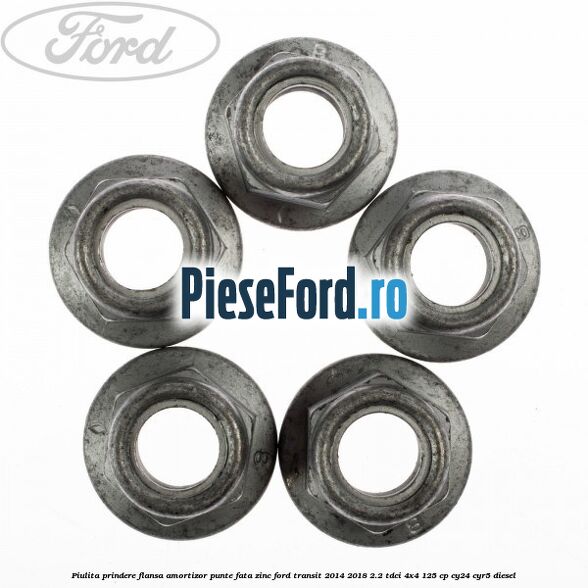 Piulita prindere flansa amortizor punte fata zinc Ford Transit 2014-2018 2.2 TDCi 4x4 125 cp CY24, CYR5 diesel