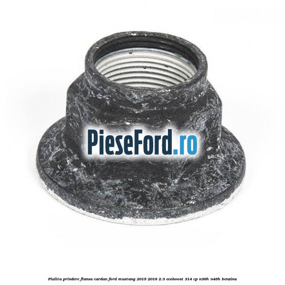 Piulita prindere flansa cardan Ford Mustang 2015-2018 2.3 EcoBoost 314 cp N38H, N48H benzina