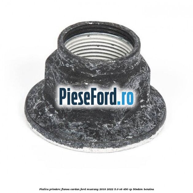Piulita prindere flansa cardan Ford Mustang 2018-2022 5.0 V8 450 cp 50SDEM benzina