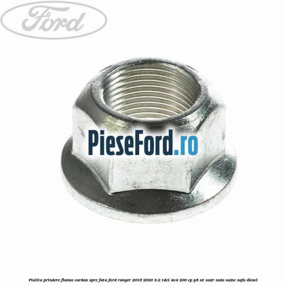 Piulita prindere flansa cardan spre fata Ford Ranger 2016-2020 3.2 TDCi 4x4 200 cp P5-AT, SA2R, SA2S, SA2W, SAFA diesel