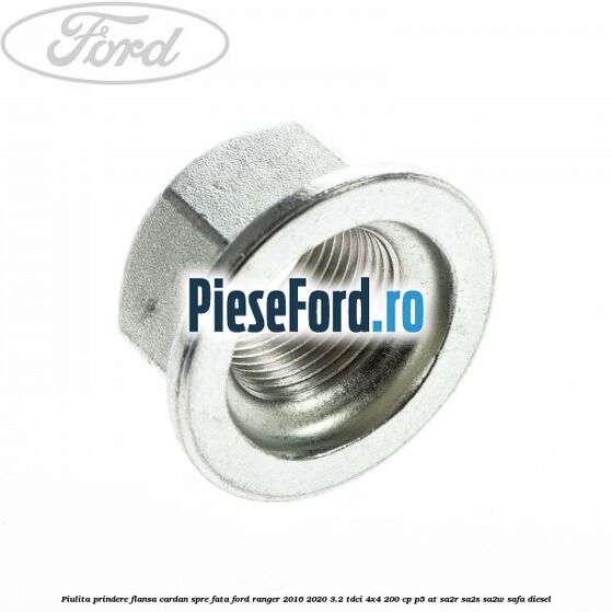 Piulita prindere flansa cardan spre fata Ford Ranger 2016-2020 3.2 TDCi 4x4 200 cp P5-AT, SA2R, SA2S, SA2W, SAFA diesel