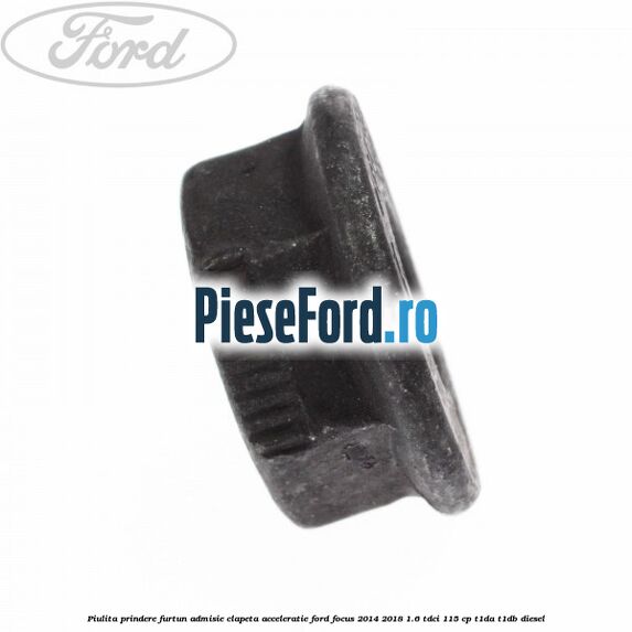 Piulita prindere furtun admisie clapeta acceleratie Ford Focus 2014-2018 1.6 TDCi 115 cp Piulita prindere furtun admisie clapeta acceleratie Ford Focus 2014-2018 1.6 TDCi 115 cp T1DA, T1DB diesel