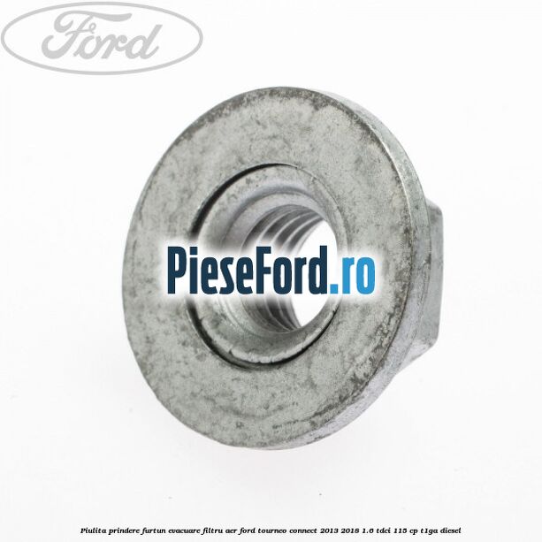 Piulita prindere furtun evacuare filtru aer Ford Tourneo Connect 2013-2018 1.6 TDCi 115 cp Piulita prindere furtun evacuare filtru aer Ford Tourneo Connect 2013-2018 1.6 TDCi 115 cp T1GA diesel