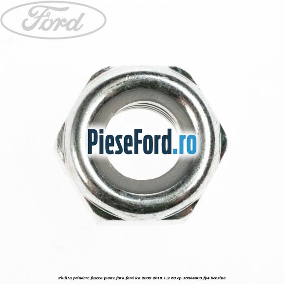 Piulita prindere fuzeta punte fata Ford Ka 2009-2016 1.2 69 cp 169A4000, FP4 benzina