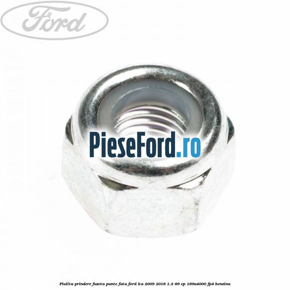 Piulita prindere fuzeta punte fata Ford Ka 2009-2016 1.2 69 cp 169A4000, FP4 benzina