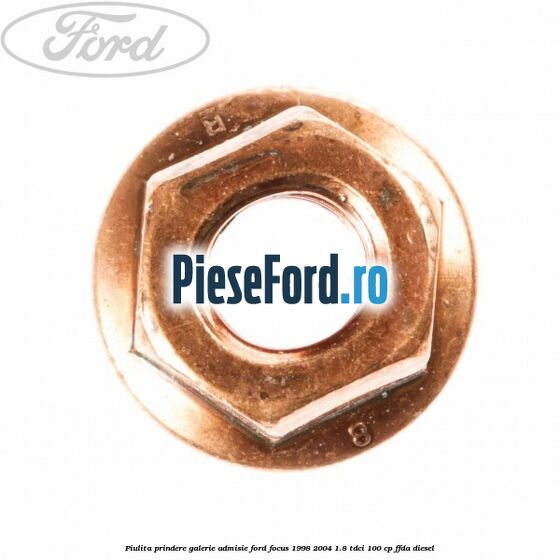 Piulita prindere galerie admisie Ford Focus 1998-2004 1.8 TDCi 100 cp FFDA diesel