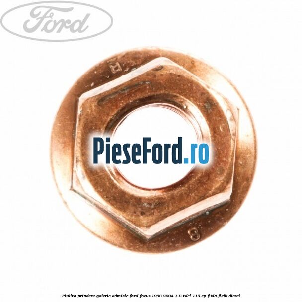 Piulita prindere galerie admisie Ford Focus 1998-2004 1.8 TDCi 115 cp F9DA, F9DB diesel