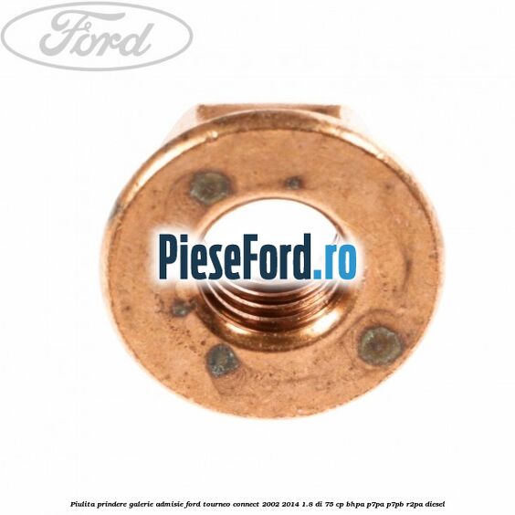 Piulita prindere galerie admisie Ford Tourneo Connect 2002-2014 1.8 Di 75 cp BHPA, P7PA, P7PB, R2PA diesel