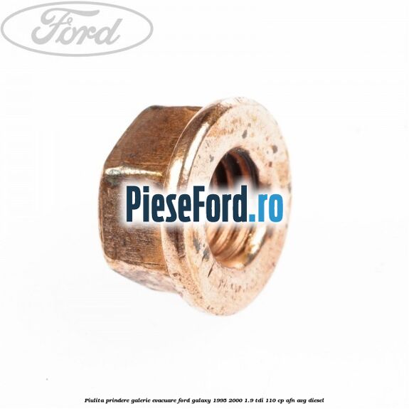 Piulita prindere galerie evacuare Ford Galaxy 1995-2000 1.9 TDI 110 cp AFN, AVG diesel