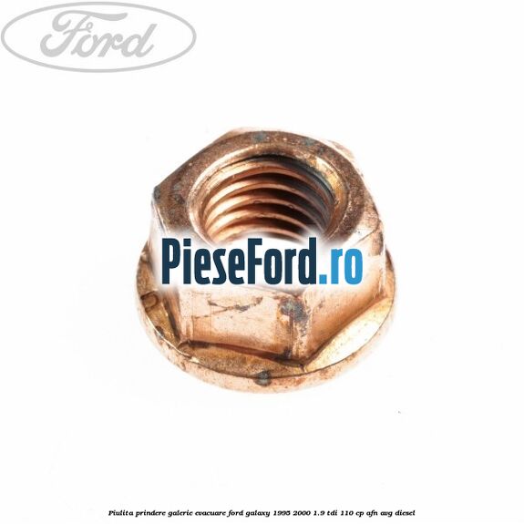 Piulita prindere galerie evacuare Ford Galaxy 1995-2000 1.9 TDI 110 cp AFN, AVG diesel