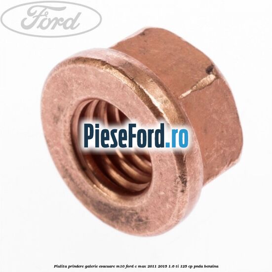 Piulita prindere galerie evacuare M10 Ford C-Max 2011-2015 1.6 Ti 125 cp PNDA benzina