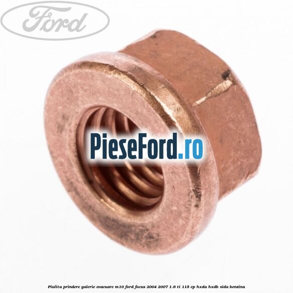 Piulita prindere galerie evacuare M10 Ford Focus 2004-2007 1.6 Ti 115 cp HXDA, HXDB, SIDA benzina