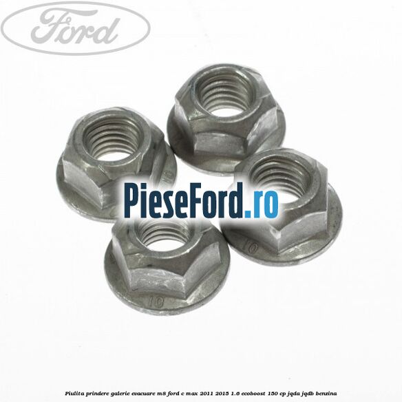 Piulita prindere galerie evacuare M8 Ford C-Max 2011-2015 1.6 EcoBoost 150 cp Piulita prindere galerie evacuare M8 Ford C-Max 2011-2015 1.6 EcoBoost 150 cp JQDA, JQDB benzina