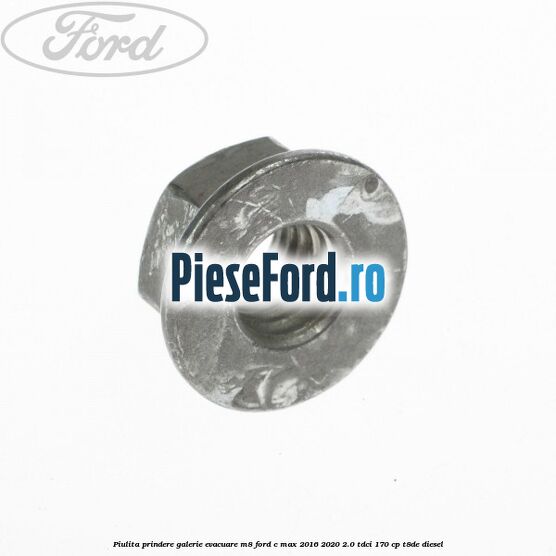 Piulita prindere galerie evacuare M8 Ford C-Max 2016-2020 2.0 TDCi 170 cp T8DE diesel