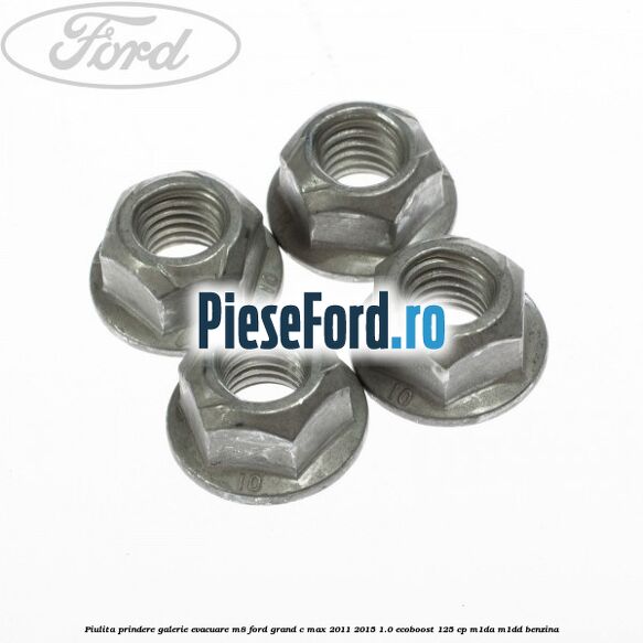 Piulita prindere galerie evacuare M8 Ford Grand C-Max 2011-2015 1.0 EcoBoost 125 cp Piulita prindere galerie evacuare M8 Ford Grand C-Max 2011-2015 1.0 EcoBoost 125 cp M1DA, M1DD benzina