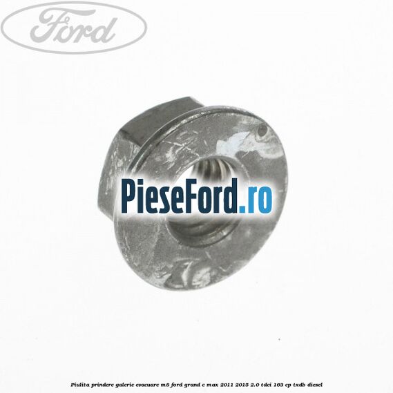 Piulita prindere galerie evacuare M8 Ford Grand C-Max 2011-2015 2.0 TDCi 163 cp TXDB diesel