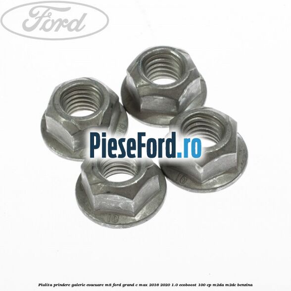 Piulita prindere galerie evacuare M8 Ford Grand C-Max 2016-2020 1.0 EcoBoost 100 cp M2DA, M2DC benzina