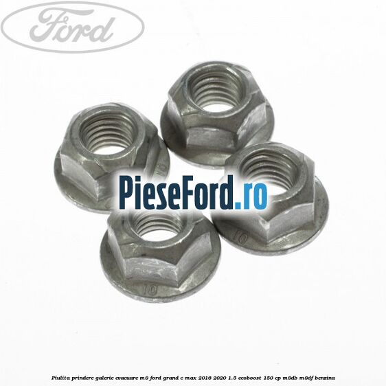 Piulita prindere galerie evacuare M8 Ford Grand C-Max 2016-2020 1.5 EcoBoost 150 cp M8DB, M8DF benzina