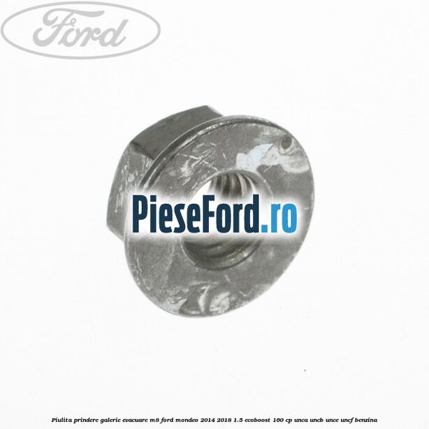 Piulita prindere galerie evacuare M8 Ford Mondeo 2014-2018 1.5 EcoBoost 160 cp UNCA, UNCB, UNCE, UNCF benzina