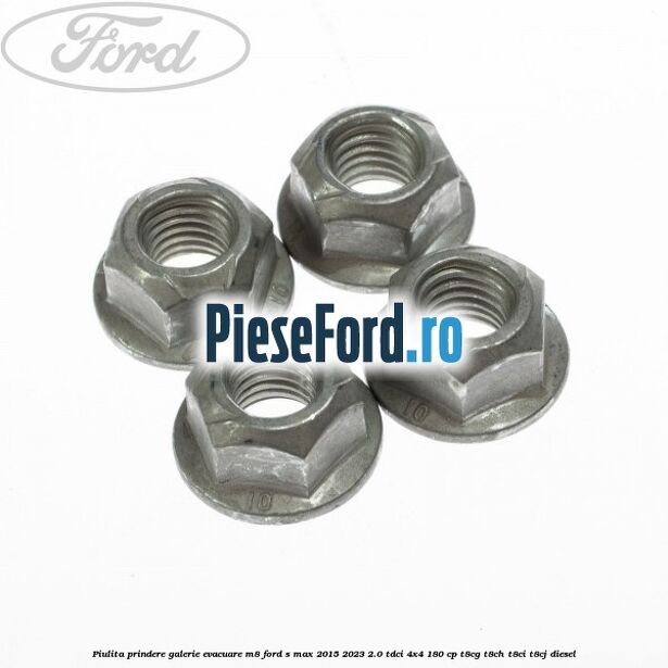 Piulita prindere galerie evacuare M8 Ford S-Max 2015-2023 2.0 TDCi 4x4 180 cp Piulita prindere galerie evacuare M8 Ford S-Max 2015-2023 2.0 TDCi 4x4 180 cp T8CG, T8CH, T8CI, T8CJ diesel