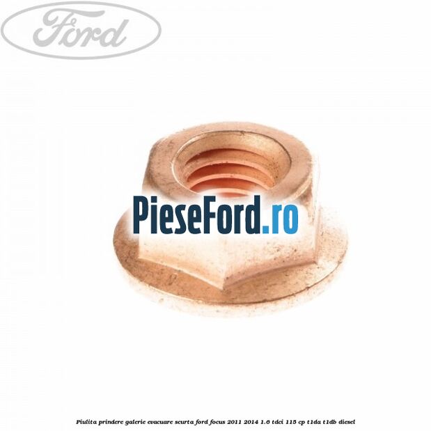 Piulita prindere galerie evacuare scurta Ford Focus 2011-2014 1.6 TDCi 115 cp T1DA, T1DB diesel