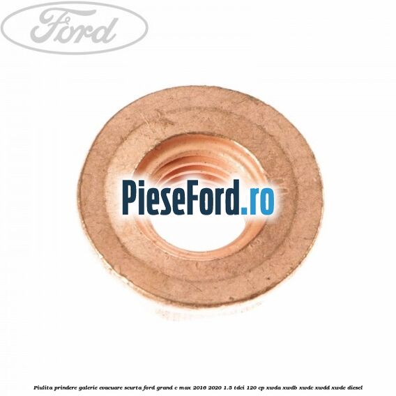 Piulita prindere galerie evacuare scurta Ford Grand C-Max 2016-2020 1.5 TDCi 120 cp Piulita prindere galerie evacuare scurta Ford Grand C-Max 2016-2020 1.5 TDCi 120 cp XWDA, XWDB, XWDC, XWDD, XWDE diesel