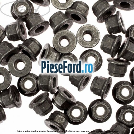 Piulita prindere garnitura maner hayon 4 usi berlina Ford Focus 2008-2011 1.8 125 cp Piulita prindere garnitura maner hayon 4 usi berlina Ford Focus 2008-2011 1.8 125 cp Q7DA, QQDA, QQDB benzina