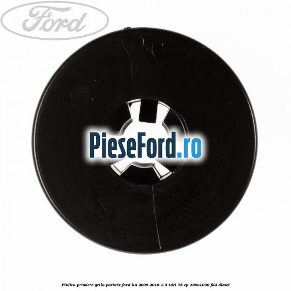 Piulita prindere grila parbriz Ford Ka 2009-2016 1.3 TDCi 75 cp 169A1000, FD4 diesel