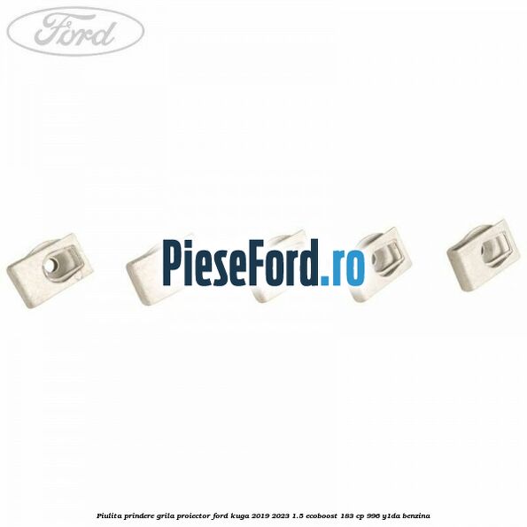 Piulita prindere grila proiector Ford Kuga 2019-2023 1.5 EcoBoost 183 cp 996, Y1DA benzina