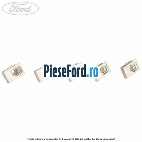 Piulita prindere grila proiector Ford Kuga 2019-2023 2.0 EcoBlue 4x4 190 cp YMDA diesel