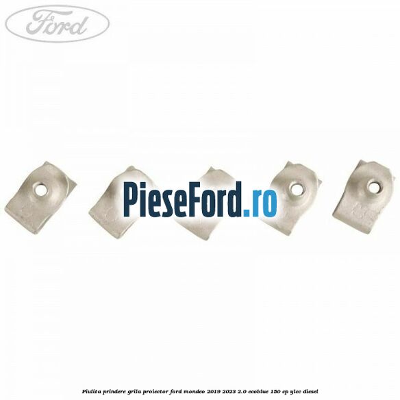 Piulita prindere grila proiector Ford Mondeo 2019-2023 2.0 EcoBlue 150 cp YLCC diesel