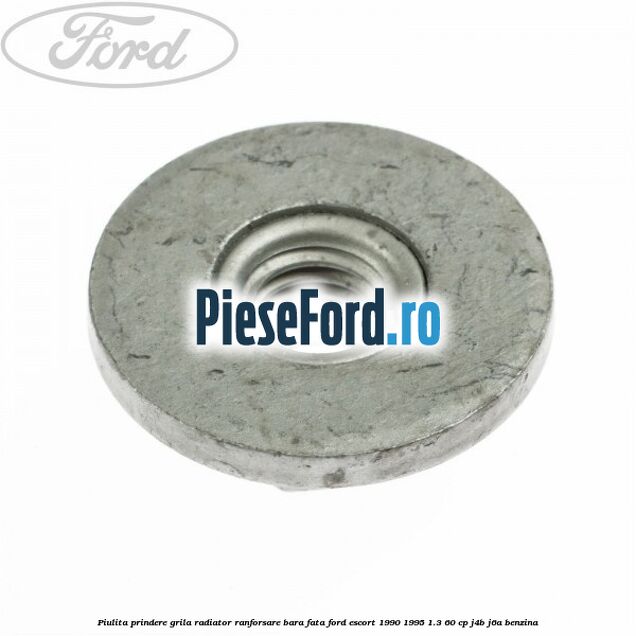 Piulita prindere grila radiator, ranforsare bara fata Ford Escort 1990-1995 1.3 60 cp J4B, J6A benzina
