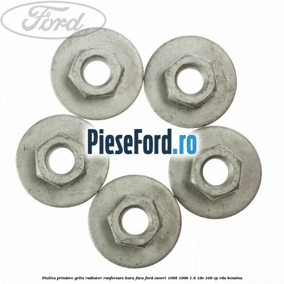 Piulita prindere grila radiator, ranforsare bara fata Ford Escort 1995-1998 1.8 16V 105 cp RDA benzina