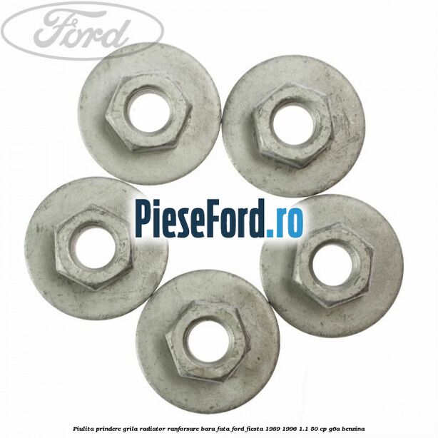 Piulita prindere grila radiator, ranforsare bara fata Ford Fiesta 1989-1996 1.1 50 cp G6A benzina