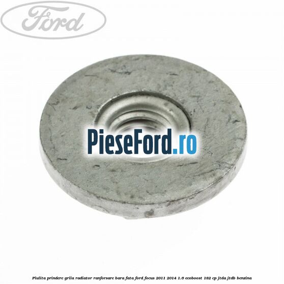 Piulita prindere grila radiator, ranforsare bara fata Ford Focus 2011-2014 1.6 EcoBoost 182 cp JTDA, JTDB benzina