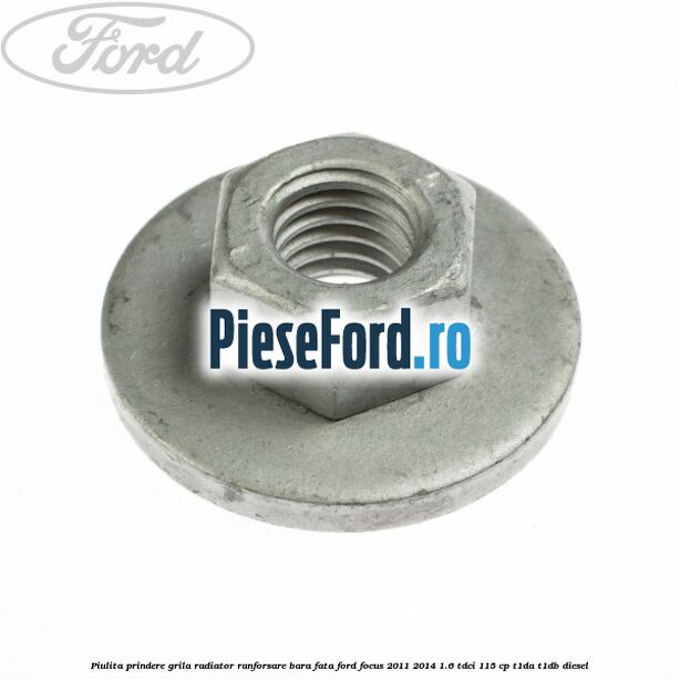 Piulita prindere grila radiator, ranforsare bara fata Ford Focus 2011-2014 1.6 TDCi 115 cp T1DA, T1DB diesel
