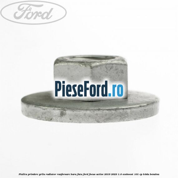 Piulita prindere grila radiator, ranforsare bara fata Ford Focus Active 2019-2023 1.0 EcoBoost 101 cp B3DA benzina