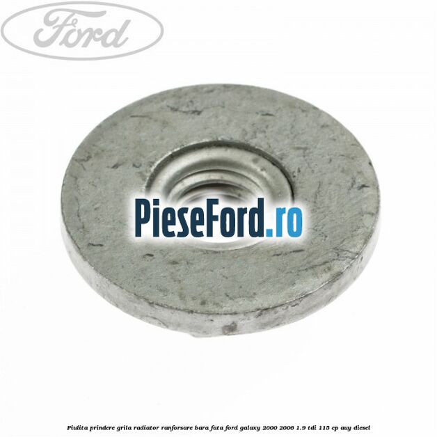 Piulita prindere grila radiator, ranforsare bara fata Ford Galaxy 2000-2006 1.9 TDI 115 cp AUY diesel
