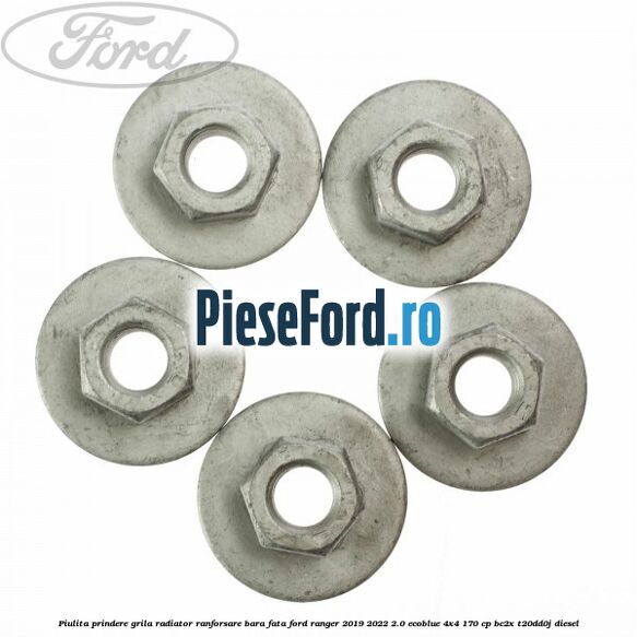Piulita prindere grila radiator, ranforsare bara fata Ford Ranger 2019-2022 2.0 EcoBlue 4x4 170 cp Piulita prindere grila radiator, ranforsare bara fata Ford Ranger 2019-2022 2.0 EcoBlue 4x4 170 cp BC2X, T20DD0J diesel