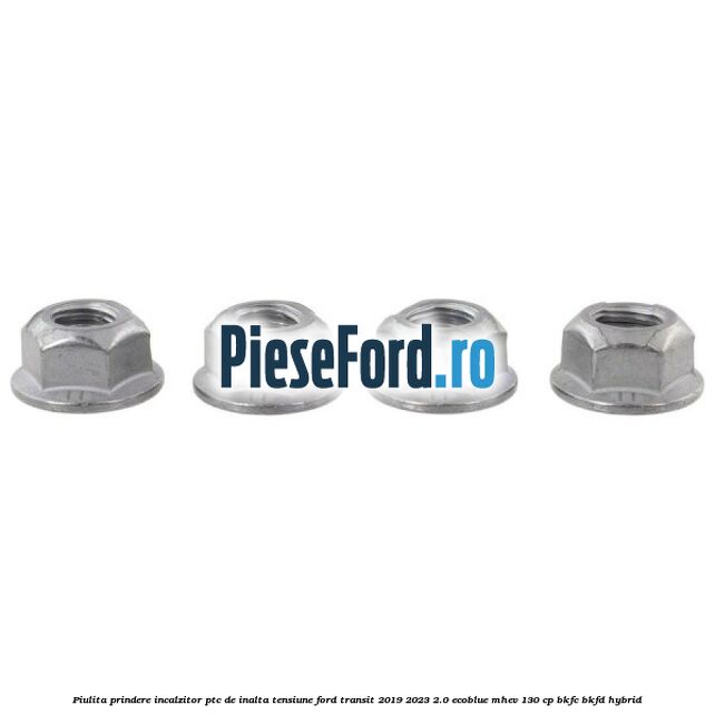Piulita prindere incalzitor PTC de inalta tensiune Ford Transit 2019-2023 2.0 EcoBlue mHEV 130 cp BKFC, BKFD Hybrid