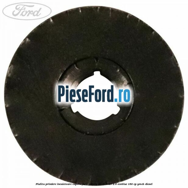 Piulita prindere incuietoare capota Ford Galaxy 2015-2023 2.0 EcoBlue 150 cp Piulita prindere incuietoare capota Ford Galaxy 2015-2023 2.0 EcoBlue 150 cp YMCB diesel