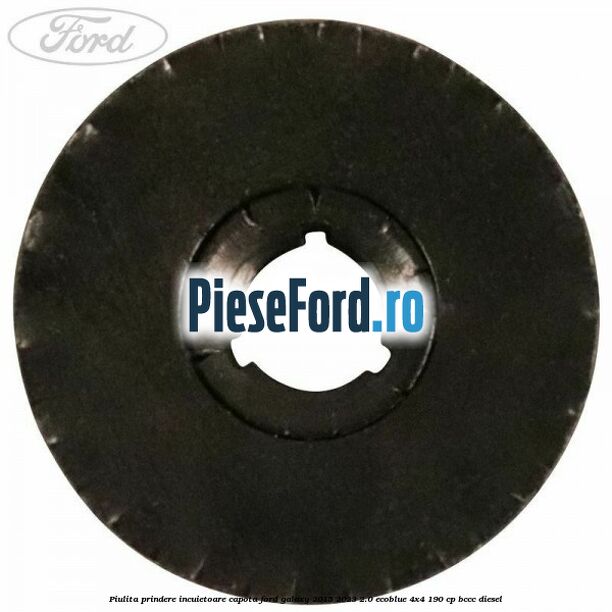 Piulita prindere incuietoare capota Ford Galaxy 2015-2023 2.0 EcoBlue 4x4 190 cp BCCC diesel