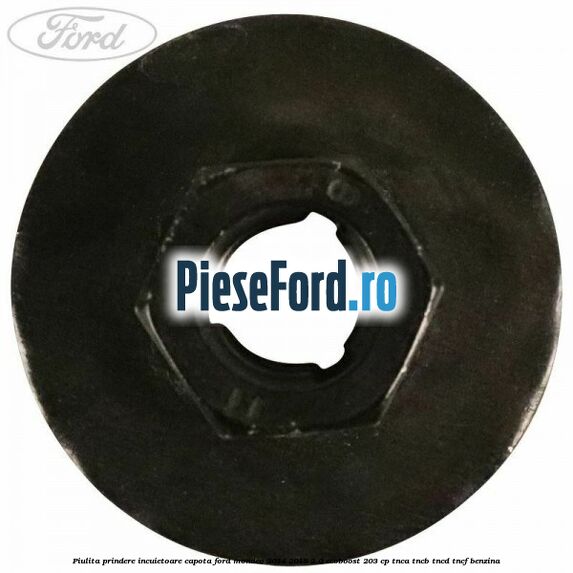 Piulita prindere incuietoare capota Ford Mondeo 2014-2018 2.0 EcoBoost 203 cp TNCA, TNCB, TNCD, TNCF benzina