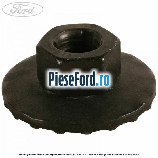 Piulita prindere incuietoare capota Ford Mondeo 2014-2018 2.0 TDCi 4x4 150 cp T7CA, T7CC, T7CD, T7CE, T7CF diesel
