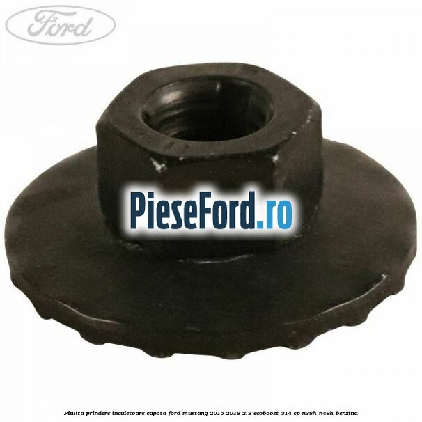 Piulita prindere incuietoare capota Ford Mustang 2015-2018 2.3 EcoBoost 314 cp N38H, N48H benzina