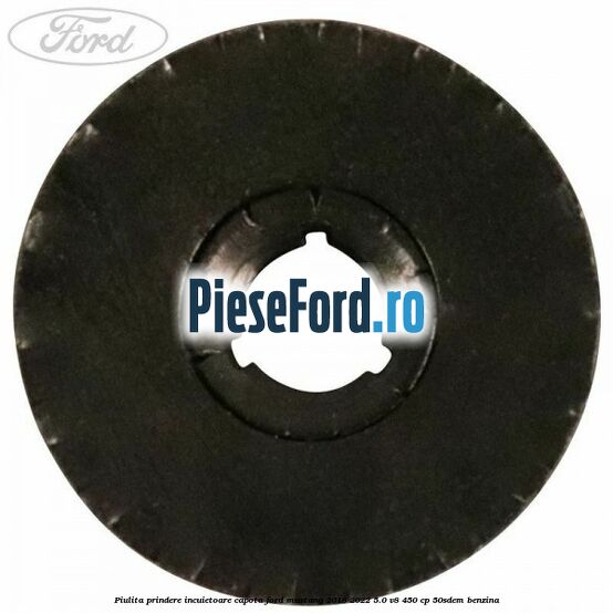 Piulita prindere incuietoare capota Ford Mustang 2018-2022 5.0 V8 450 cp 50SDEM benzina