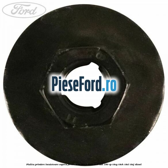 Piulita prindere incuietoare capota Ford S-Max 2015-2023 2.0 TDCi 180 cp Piulita prindere incuietoare capota Ford S-Max 2015-2023 2.0 TDCi 180 cp T8CG, T8CH, T8CI, T8CJ diesel