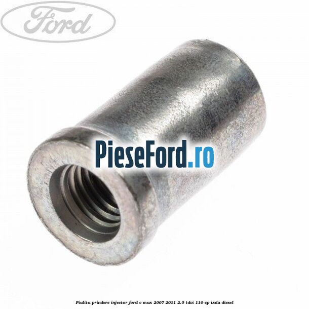Piulita prindere injector Ford C-Max 2007-2011 2.0 TDCi 110 cp IXDA diesel