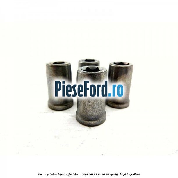 Piulita prindere injector Ford Fiesta 2008-2012 1.6 TDCi 90 cp Piulita prindere injector Ford Fiesta 2008-2012 1.6 TDCi 90 cp HHJC, HHJD, HHJE diesel